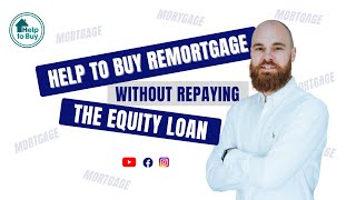 How To Remortgage Your Help To Buy Property Without Repaying The Equity Loan [upl. by Slade185]