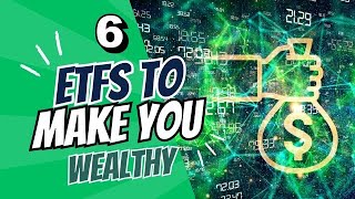 6 ETFs To Make You Wealthy [upl. by Hopkins145]