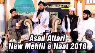 Asad Raza Attari New Mehfil e Naat 2018  Asad Attari 2018 [upl. by Anerhs669]