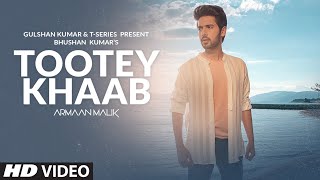 Armaan Malik Tootey Khaab Official Video  Songster Kunaal Vermaa  Shabby  Bhushan Kumar [upl. by Roosevelt]