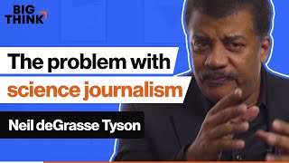 Neil deGrasse Tyson Science journalism has a problem  Big Think [upl. by Eteragram]