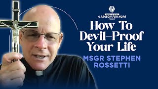 How to DevilProof Your Life  Monsignor Stephen Rossetti [upl. by Armalda189]