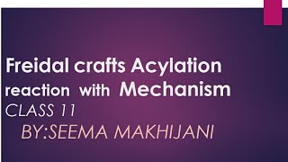 Freidal crafts Acylation reaction and mechanism By Seema Makhijani [upl. by Leanahtan]