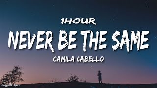 Camila Cabello  Never Be The Same Lyrics 1HOUR [upl. by Stillman]