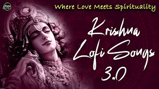 Krishna Lofi Songs 30  Slow amp Reverb  The Sound Of Inner Peace  Relaxing Lofi Song [upl. by Duwalt]