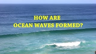 How are Ocean Waves Formed [upl. by Rammus]