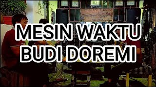 MESIN WAKTU  BUDI DOREMI COVER BY BUDI [upl. by Esdnil785]