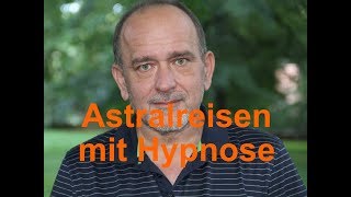 Astralreisen mit Hypnose OOBE  Wolfgang Künzel  Alexander Cain® [upl. by Odnamra]