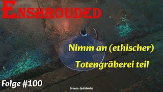 Enshrouded Lets Play Folge 100  Nimm an ethischer Totengräberei teil [upl. by Annovahs]