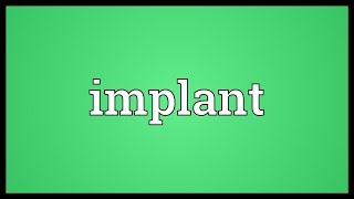 Implant Meaning [upl. by Churchill]