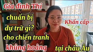 GIA ĐÌNH THI CHUẨN BỊ DỰ TRỮ GÌ CHO CHIẾN TRANH KHỦNG HOẢNG TẠI CHÂU ÂU [upl. by Eimak208]