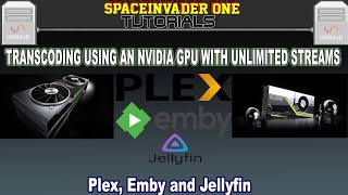 Transcoding with an Nvidia GPU amp Unlocking it for Maximum Streams in Plex Emby amp Jellyfin [upl. by Iclehc379]