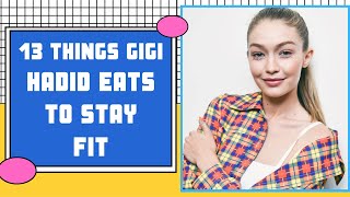 13 Things Gigi Hadid Eats amp Drinks to Stay Fit [upl. by Anehc]