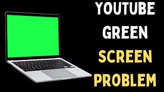 How to Fix YouTube Green Screen Problem on Windows 11 [upl. by Eloise8]