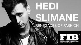 HEDI SLIMANE  RENEGADES OF FASHION [upl. by Ahsienot]