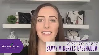 How to Apply Savvy Minerals Eyeshadow  Savvy Minerals by Young Living [upl. by Aniretake694]