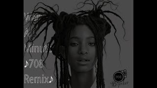 Willow Smith  Wait A Minute 708 Remix [upl. by Nnyleve]