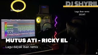 DJ Mutus Ati  Ricky El  lagu Dayak Iban Remix Terbaru 2024  Dj shyril [upl. by Stanislaus]