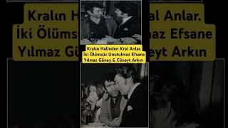 Kralın Halinden Kral Anlarİki Ölümsüz Unutulmaz Efsane Yılmaz Güney amp Cüneyt Arkın [upl. by Curt752]