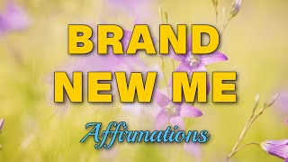 BrandNew Me  BrandNew Morning  Positive Morning Affirmations [upl. by Denice]