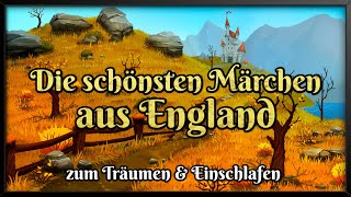 Die schönsten englischen Märchen 🛌🏼 Hörbuch zum Einschlafen und Träumen Compilation deutsch [upl. by Koenig]