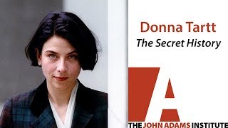 Donna Tartt on The Secret History  The John Adams Institute [upl. by Malkah207]