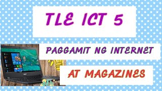 EPP 5 TLE 5 ICT PAGGAMIT NG INTERNET AT MAGAZINES [upl. by Richel]