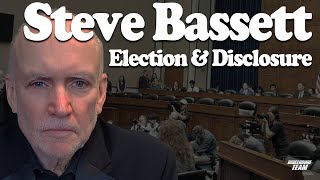 Election amp Disclosure  Steve Bassett disclosure uap [upl. by Baalman]