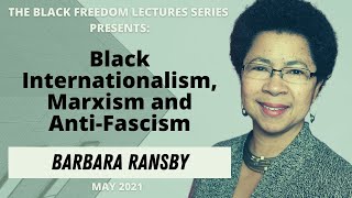 Black Internationalism Marxism and AntiFascism  Black Freedom Lectures  Dr Barbara Ransby [upl. by Nalo]