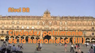 Ciudades patrimonio de la humanidad III Nivel B2 [upl. by Argile]