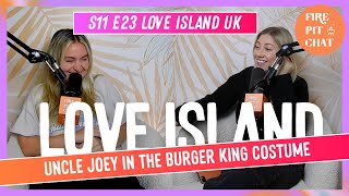 S11 E23 Love Island UK Uncle Joey In The Burger King Costume A Love Island Recap Podcast Review [upl. by Calley652]