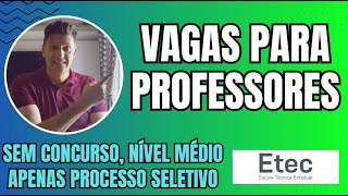 VAGAS PARA PROFESSOR DA ETEC FUNDAÇÃO PAULA SOUZA  SEM CONCURSO SELEÇÃO SIMPLIFICADA [upl. by Chaffee357]