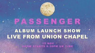 Passenger  LIVE album launch show from Union Chapel London [upl. by Allehs]