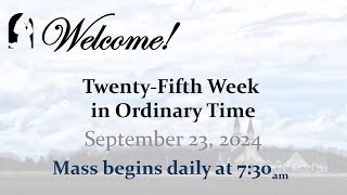 Monday September 23 2024  TwentyFifth Week in Ordinary Time  730 AM Mass [upl. by Doralynn]