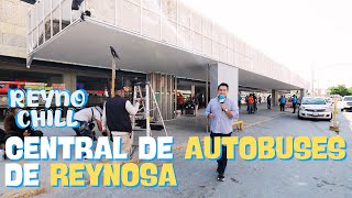 CENTRAL DE AUTOBUSES DE REYNOSA  REYNO CHILL [upl. by Lindo]