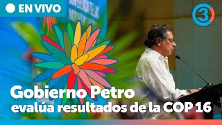 Atención  Gobierno Petro evalúa los resultados de la COP 16 [upl. by Kraska]