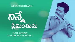 నిన్నే ప్రేమింతును  Flute Cover  David Brainard G  Telugu Christian Songs 2019 [upl. by Nylesor]