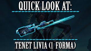 Warframe  Quick Look At Tenet Livia 1 Forma [upl. by Ymeraj118]