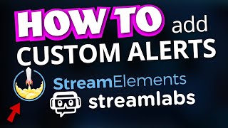 How to Add Custom Alerts to StreamElements and StreamLabs  StreamSchool [upl. by Ahsaet]