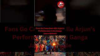 Fans Go Crazy Over Allu Arjuns Performance in the Ganga Jatara Episode [upl. by Mahalia]