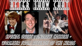 After Show Chat Special Episode with guest Andrew Cassese AKA Wormser from Revenge of the Nerds [upl. by Aennil]