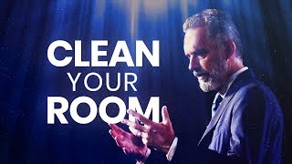 CLEAN YOUR ROOM  Powerful Life Advice  Jordan Peterson [upl. by Rumery]