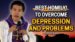 BEST HOMILY TO OVERCOME DEPRESSION AND PROBLEMS  Homily by Fr Joseph Fidel Roura [upl. by Yahsel900]