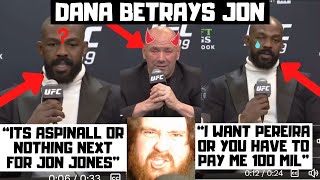 Dana White BETRAYS Jon Jones quotAspinall Or Nothingquot Jones DEMANDS quotCrazy Moneyquot To Fight Tom [upl. by Thanasi591]