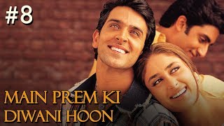 Main Prem Ki Diwani Hoon Full Movie  Part 817  Hrithik Kareena  Hindi Movies [upl. by Puritan]