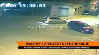 Imazhet e atentatit në FushëKrujë  Top Channel Albania  News  Lajme [upl. by Ax]