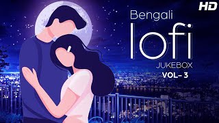 Bengali Lofi Jukebox  Volume 3  Bengali Lofi Songs  Lofi Hits  SVF Music [upl. by Takeo]