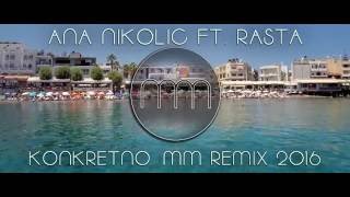 ANA NIKOLIC feat RASTA  KONKRETNO  MM REMIX 2016 [upl. by Jannery]