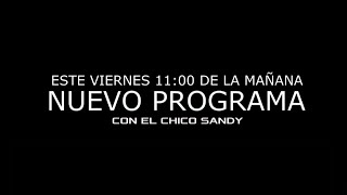 NUEVO PROGRAMA DEL CHICO SANDY ATENTOS ESTE VIERNES [upl. by Senilec594]