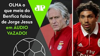 quotÉ um FILHO DA PUTquot ÁUDIO VAZOU e OLHA o que meia do Benfica falou de Jorge Jesus [upl. by Eisej]